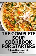The Complete Soup Cookbook for Starters: 7-D?? C?bb?g? S?u? D??t and soup recipes