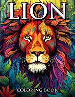 Lion Coloring Book: Coloring The King of The Jungle