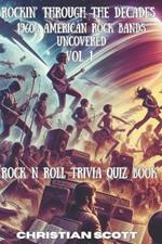 Rockin' Through the Decades: 1960s American Rock Bands Uncovered Vol. 1 Rock N Roll Trivia Quiz Book