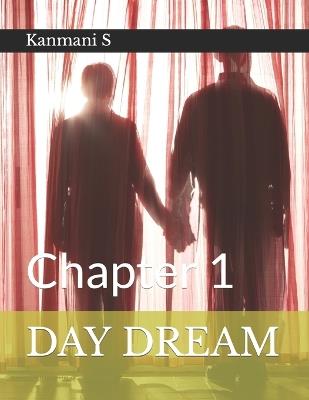 Day Dream: Chapter 1 - Kanmani S - cover