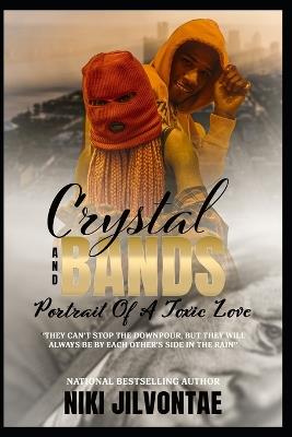 Crystal and Bands: Portrait Of a Toxic Love - Niki Jilvontae - cover