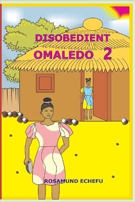 Disobedient Omaledo 2 - Rosamund Chidima Echefu - cover