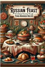 Russian Feast: A Colinary Journey Through Time-Honned Recipe