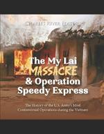 The My Lai Massacre and Operation Speedy Express: The History of the U.S. Army's Most Controversial Operations during the Vietnam War