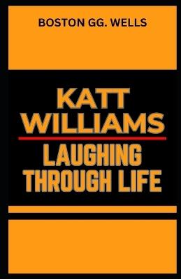 Katt Williams Laughing Through Life - Boston Gg Wells - cover