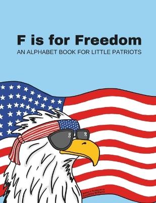 F is for Freedom: an alphabet book for patriots - Courtney Williams - cover