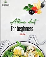 Atkins Diet for Beginners 2024: A Comprehensive Guide to Kickstart Your Health Journey