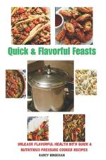 Quick & Flavorful Feasts: Unleash Flavorful Health with Quick & Nutritious Pressure Cooker Recipes