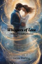Whispers of Love: A Collection of Enchanting Romances