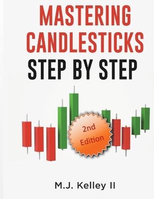 Mastering Candlesticks: Step by Step - M J Kelley - cover