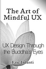 The Art of Mindful UX: UX Design Through the Buddha's Eyes