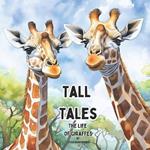 Tall Tales: The Life of Giraffes