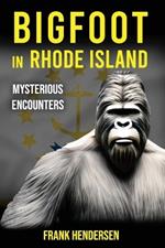 Bigfoot in Rhode Island: Mysterious Encounters