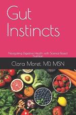 Gut Instincts: Navigating Digestive Health with Science-Based Nutrition