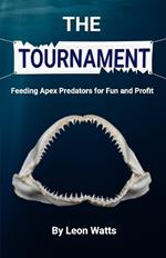 The Tournament: Feeding Apex Predators for Fun and Profit