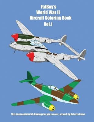 FatBoy's World War II Aircraft Coloring Book Vol.1 - Roberto Galan - cover