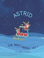 Astrid The best Viking yet!: A Rhyming adventure picture book for young Vikings aged 2 - 8 years