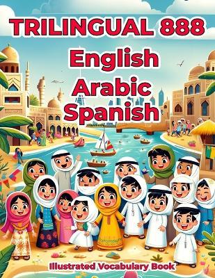 Trilingual 888 English Arabic Spanish Illustrated Vocabulary Book: Colorful Edition - Labibah Buhthah Hajjar - cover