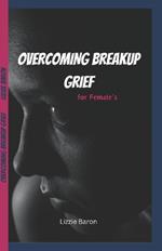 Overcoming Breakup Grief: writing down my Experience into a Transformative Guide for Females on how to embrace grief and find true healing hope and emotional balance after a heartfelt divorce