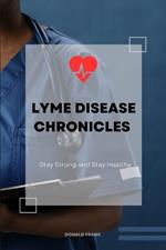 Lyme disease chronicles: Dealing, living and overcoming lyme disease within