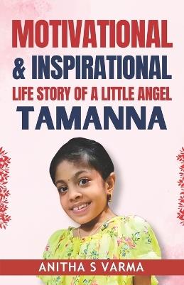 Motivational & Inspirational Life Story of A Little Angel Tamanna: In Heartfelt Dedication to My Precious Little Angel - Tammu - Anitha S Varma - cover