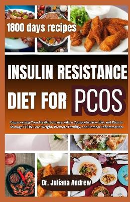 Insulin Resistance Diet For PCOS: Empowering Your Health Journey with a Comprehensive diet and Plan to Manage PCOS, Lose Weight, Promote Fertility, and Combat Inflammation - Juliana Andrew - cover