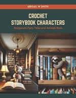 Crochet Storybook Characters: Amigurumi Fairy Tales and Animals Book