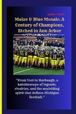 Maize & Blue Mosaic: A Century of Champions, Etched in Ann Arbor: 