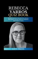 Rebecca Yarros Quiz Book: 130 Quiz Questions, Essential Facts, Quotes, Key Lessons, and Self-Reflection Questions about Rebecca Yarros