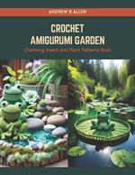 Crochet Amigurumi Garden: Charming Insect and Plant Patterns Book
