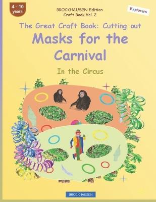 The Great Craft Book: Cutting out Masks for the Carnival: BROCKHAUSEN. In the Circus - Dortje Golldack - cover