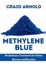 Methylene Blue: Revolutionary Treatment for Various Diseases and Disorders