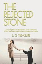 The Rejected Stone: Amazing Stories of Rejected Men & Women Who Later Became Successful Despite all Odds