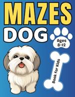 Maze Gifts for Kids: Dog Mazes for kids Ages 8-12: 50 Fun and Challenging Different Dog Shapes Activity Book for Boys and Girls with Solutions