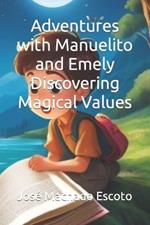 Adventures with Manuelito and Emely: Discovering Magical Values
