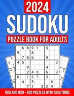 2024 Sudoku Puzzle Book for Adults: 400 Puzzles with Solutions and Hints: 6x6 and 9x9 Puzzles from Easy to Hard