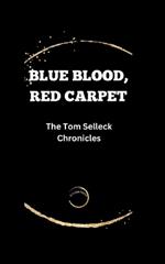 Blue Blood, Red Carpet: The Tom Selleck Chronicles