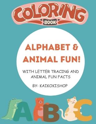 Alphabet & Animal Fun Coloring Book: With Letter tracing and Animal Fun Facts! - Kaikoki Shop - cover