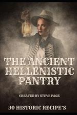 The Ancient Hellenistic Pantry: 30 Historic Recipe's