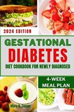 Gestational Diabetes Diet Cookbook for Newly Diagnosed: A Simple Guide to Flavorful and Nourishing Recipes and Meal plan to Manage Blood Sugar Level for a Healthy Pregnancy