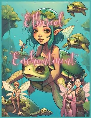 Ethereal Enchantment: A Fairy Coloring Odyssey - Lisa E - cover