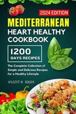 Mediterranean Heart Healthy Cookbook: The Complete Collection of Simple and Delicious Recipes for a Healthy Lifestyle