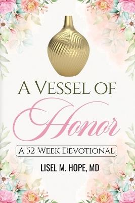 A Vessel Of Honor: A 52-Week Devotional - Lisel Hope - cover