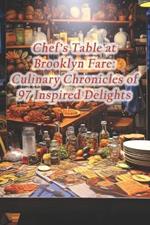 Chef's Table at Brooklyn Fare: Culinary Chronicles of 97 Inspired Delights