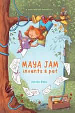 Maya Jam Invents a Pet [Chatbot ] Book]: A Book & Bot Adventure