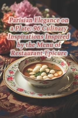 Parisian Elegance on a Plate: 96 Culinary Inspirations Inspired by the Menu of Restaurant Epicure - Czech Smazeny Syr Fry Shop - cover