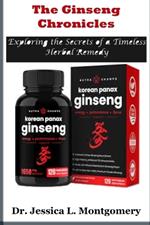 The Ginseng Chronicles: Exploring the Secrets of a Timeless Herbal Remedy: Unveiling the Health and Wellness Potential of Korean Red Ginseng