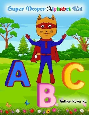 Super Dooper Alphabet Kid ABC Book - Rowa Ra - cover