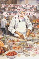 Jean-Georges' Culinary Canvas: 98 Inspired Creations from NYC's Finest