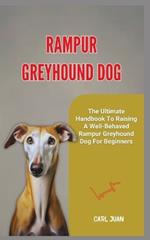 Rampur Greyhound Dog: The Ultimate Handbook To Raising A Well-Behaved Rampur Greyhound Dog For Beginners